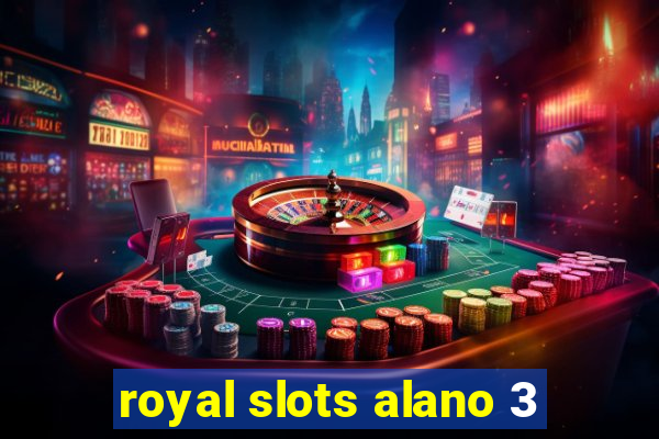 royal slots alano 3